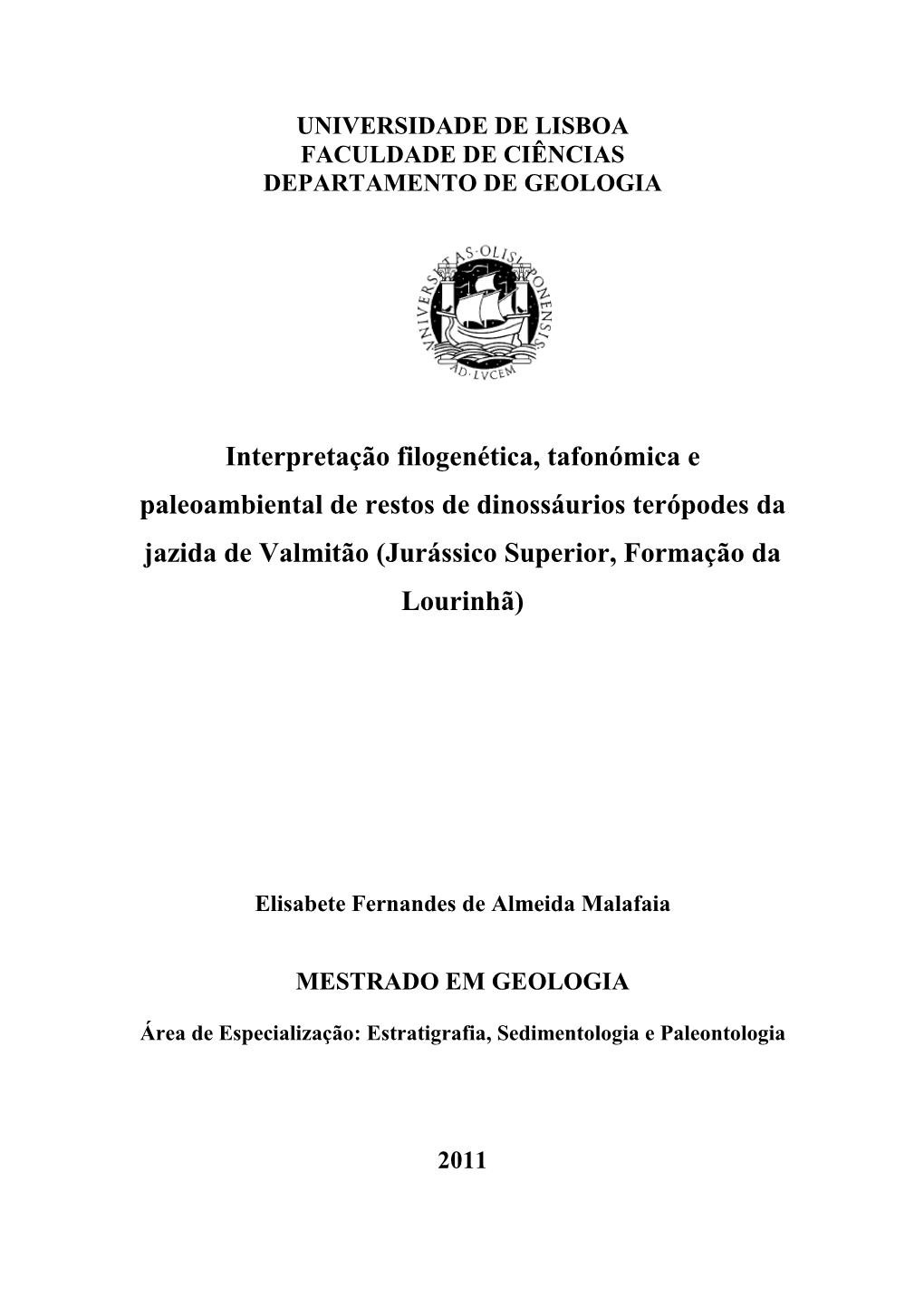 Interpretação Filogenética, Tafonómica E Paleoambiental De Restos De Dinossáurios Terópodes Da Jazida De Valmitão (Jurássico Superior, Formação Da Lourinhã)