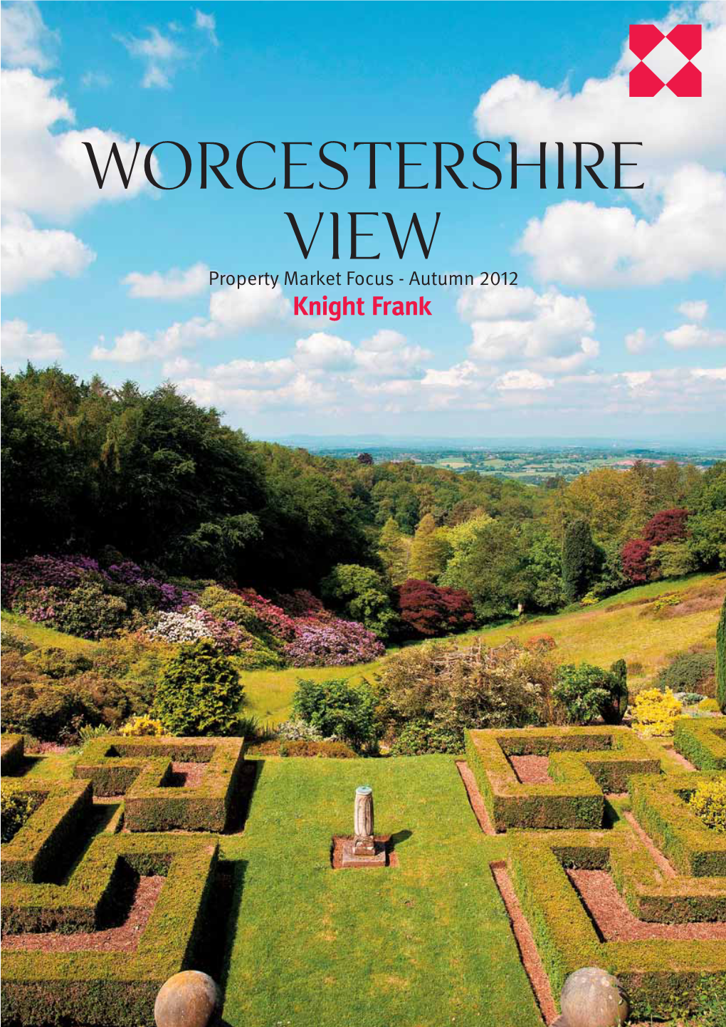 Worcestershire View Property Market Focus - Autumn 2012 2 Worcestershire View WELCOME
