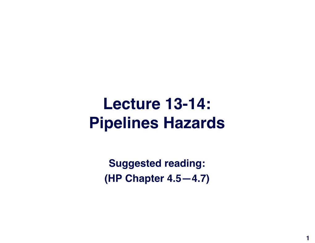 Lecture 13-14: Pipelines Hazards