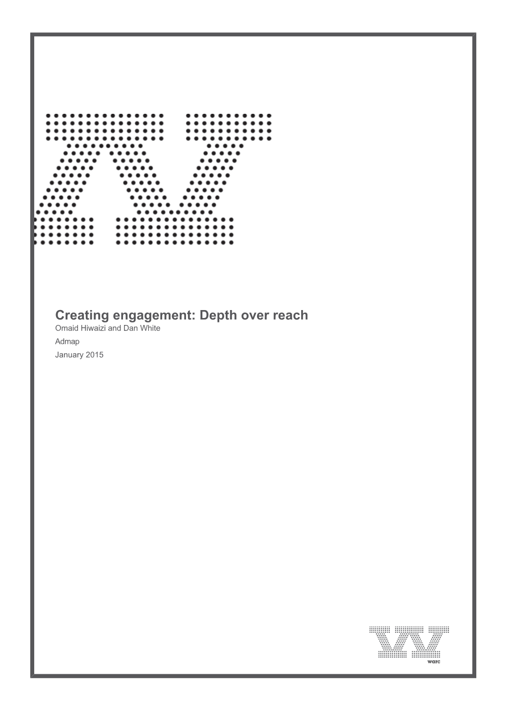 Creating Engagement: Depth Over Reach Omaid Hiwaizi and Dan White Admap January 2015