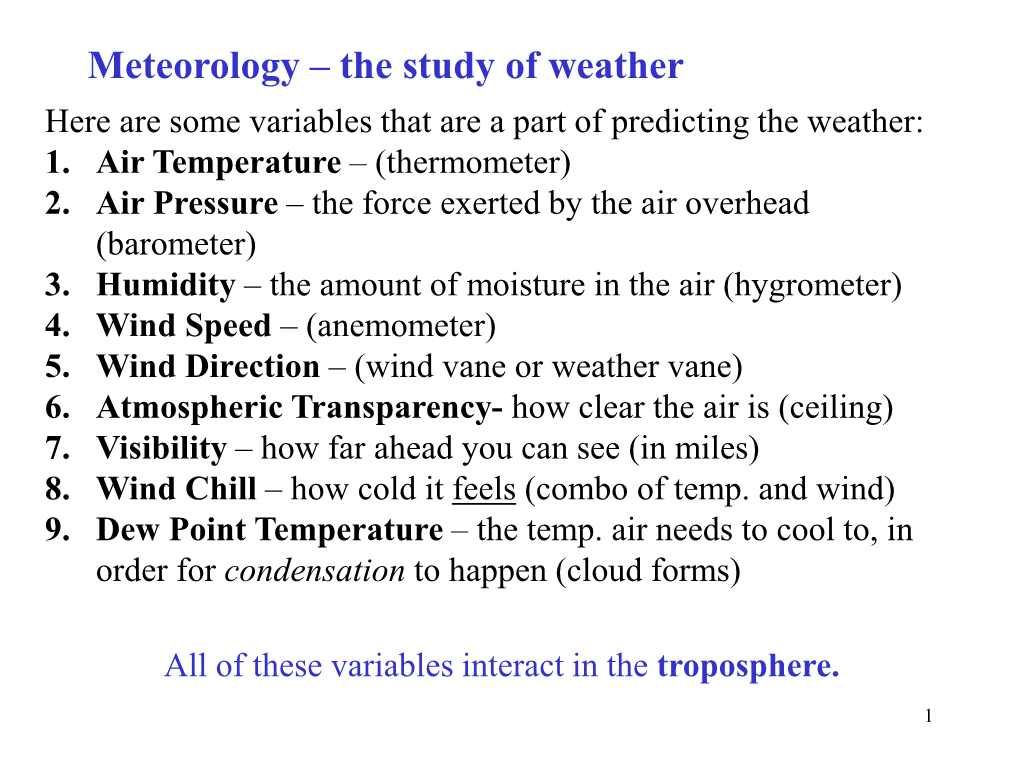 Meteorology – the Study of Weather Here Are Some Variables That Are a Part of Predicting the Weather: 1