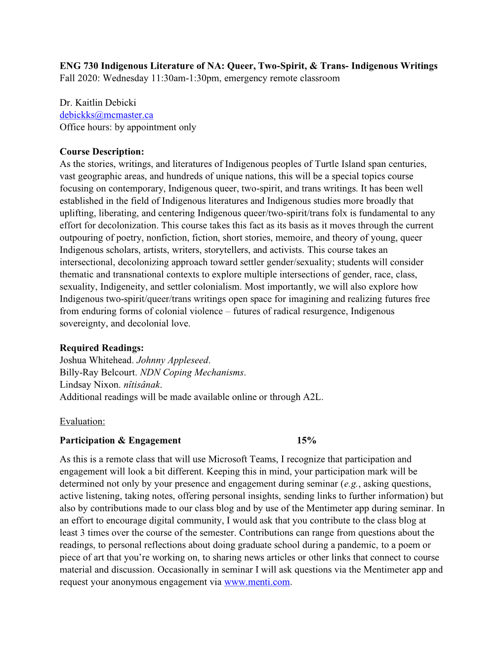 ENG 730 Indigenous Literature of NA: Queer, Two-Spirit, & Trans- Indigenous Writings Fall 2020: Wednesday 11:30Am-1:30Pm, Emergency Remote Classroom