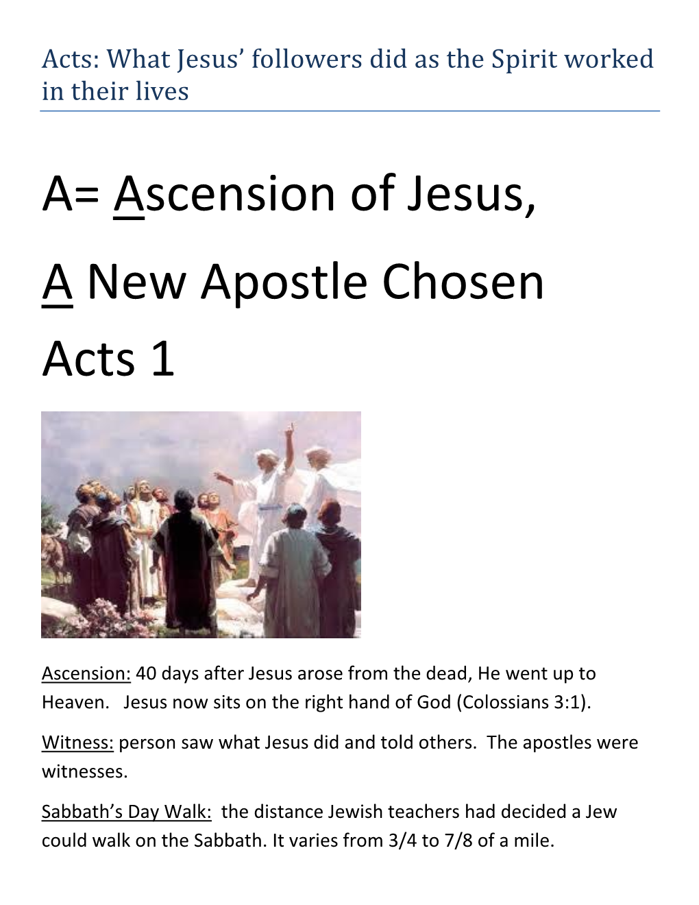 A= Ascension of Jesus, a New Apostle Chosen Acts 1