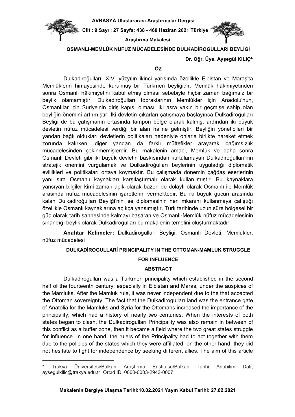 Dulkadiroğulları, XIV. Yüzyılın Ikinci Yarısında Özellikle Elbistan Ve Maraş'ta Memlûklerin Himayesinde Kurulmuş Bir Türkmen Beyliğidir