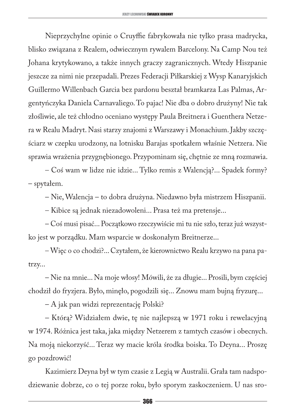 Nieprzychylne Opinie O Cruyffie Fabrykowała Nie Tylko Prasa Madrycka, Blisko Związana Z Realem, Odwiecznym Rywalem Barcelony