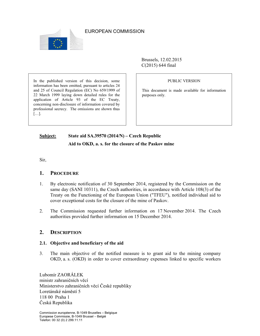 Lubomír ZAORÁLEK Ministr Zahraničních Věcí Ministerstvo Zahraničních Věcí České Republiky Loretánské Náměstí 5 118 00 Praha 1 Česká Republika