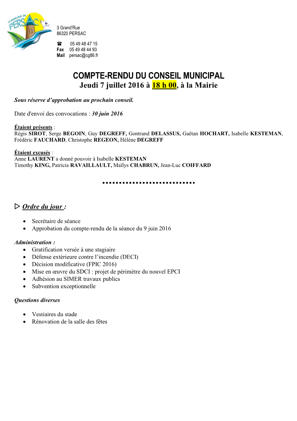 COMPTE-RENDU DU CONSEIL MUNICIPAL Jeudi 7 Juillet 2016 À 18 H 00, À La Mairie