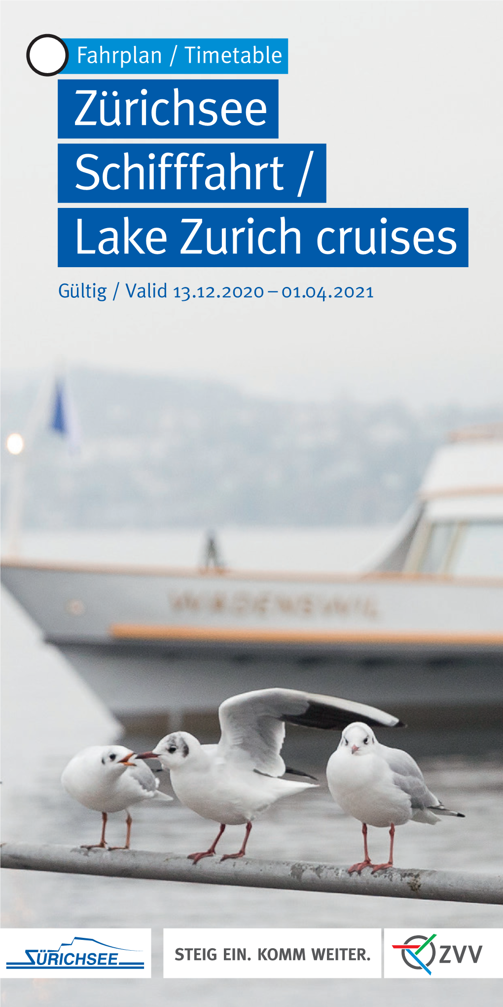 Zürichsee Schifffahrt / Lake Zurich Cruises Gültig / Valid 13.12.2020 – 01.04.2021 AB ZÜRICH from ZURICH WINTER WINTER 13.12.2020 – 01.04.2021