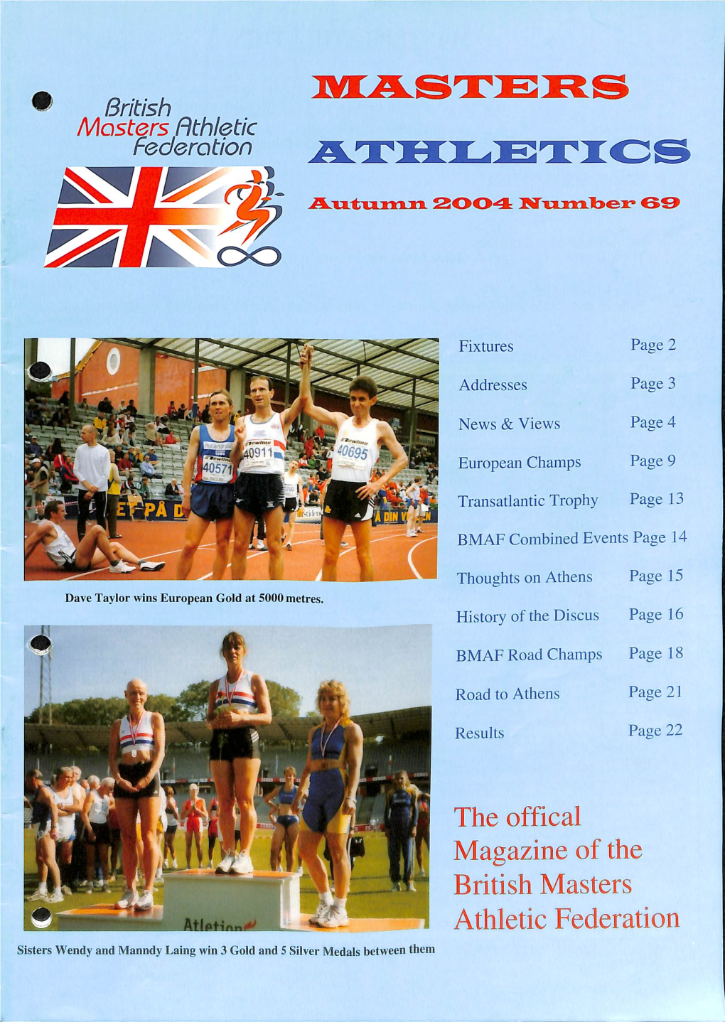 Magazine of the British Masters Athletic Federation Sisters Wendy and Manndy Laing Win 3 Gold and 5 Silver Medals Between Them MASTERS ATHLETICS