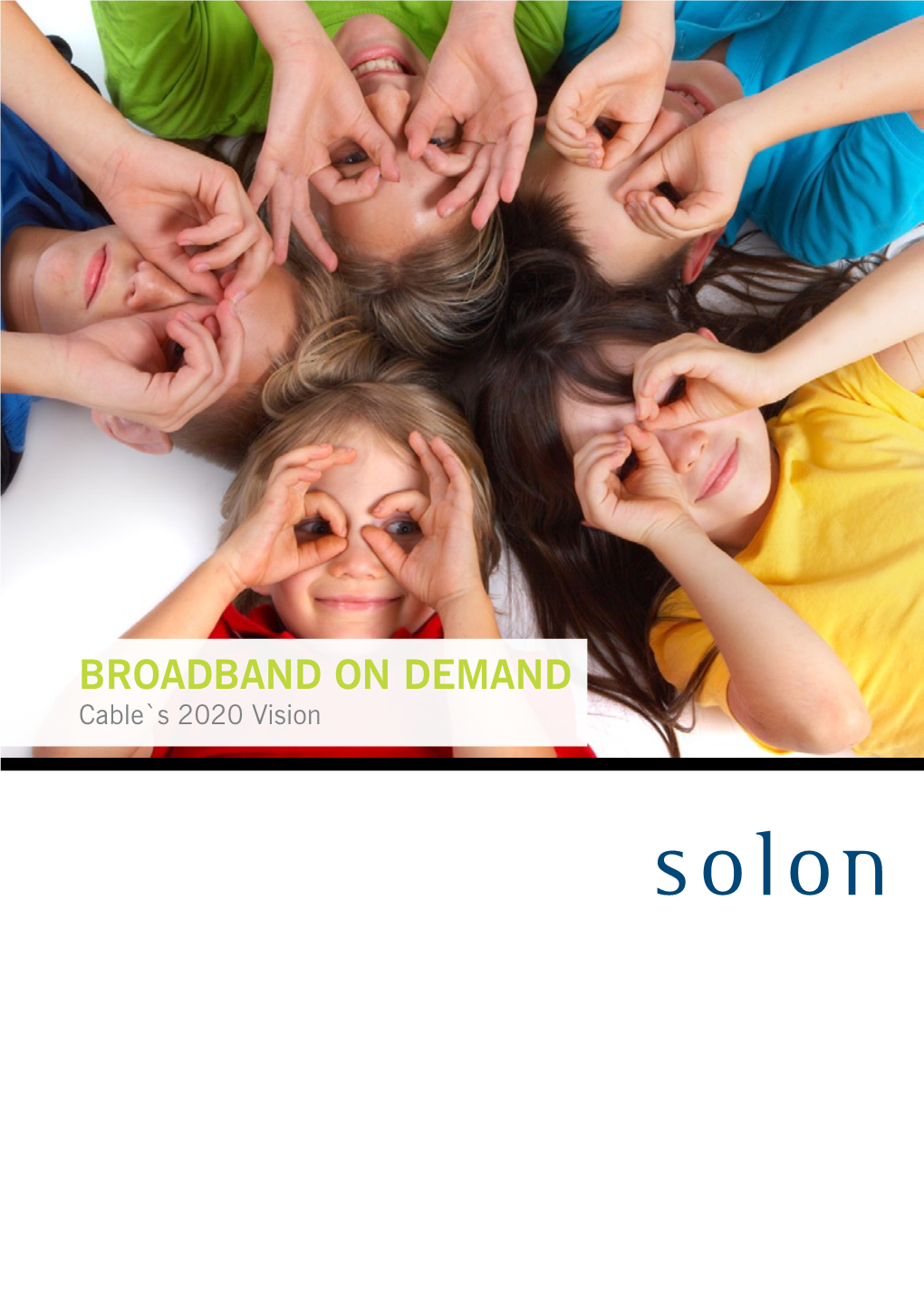 BROADBAND on DEMAND: Cable`S 2020 Vision