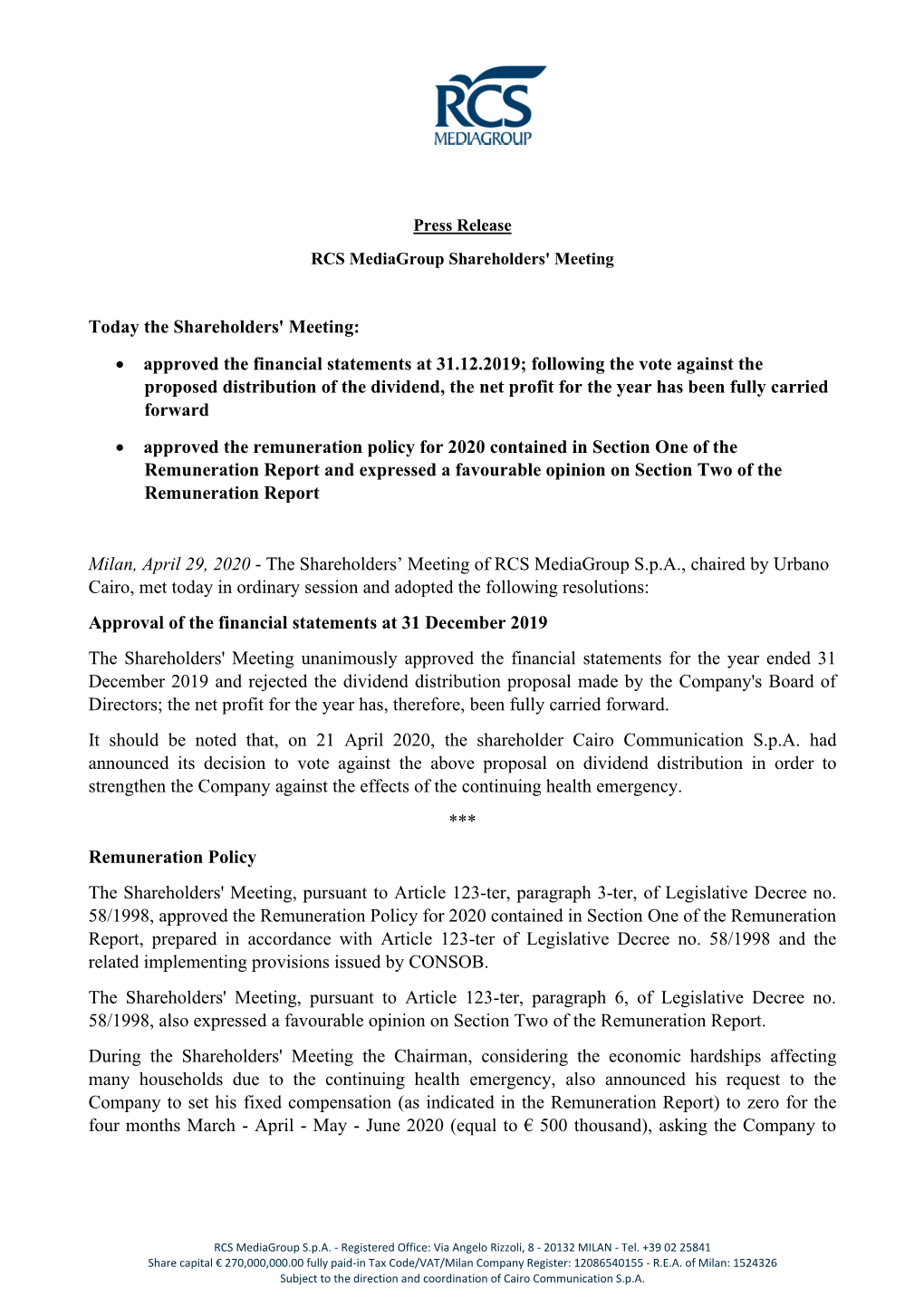 Today the Shareholders' Meeting: • Approved the Financial Statements at 31.12.2019; Following the Vote Against the Proposed Di