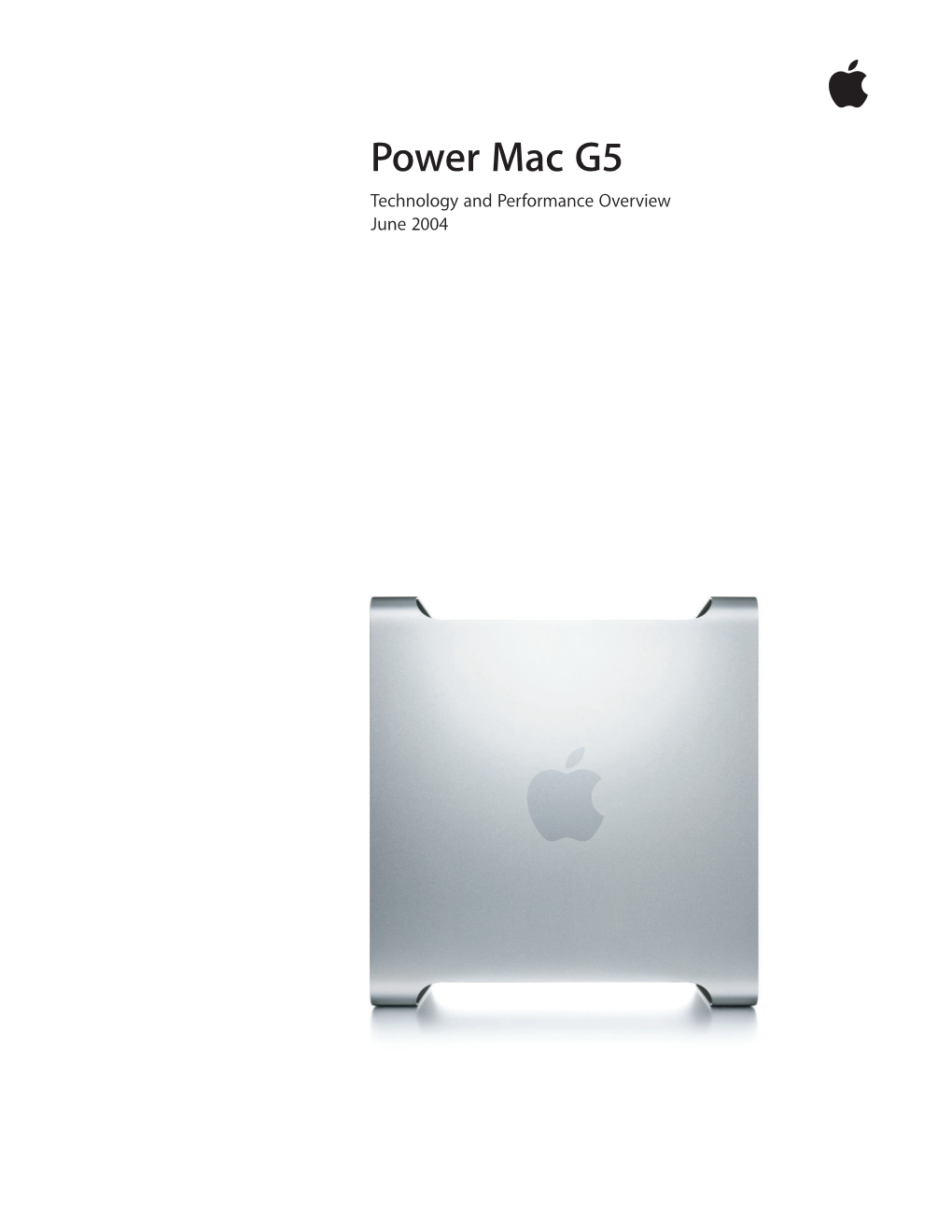 Power Mac G5 Technology and Performance Overview June 2004 Technology and 2 Performance Overview Power Mac G5 Contents