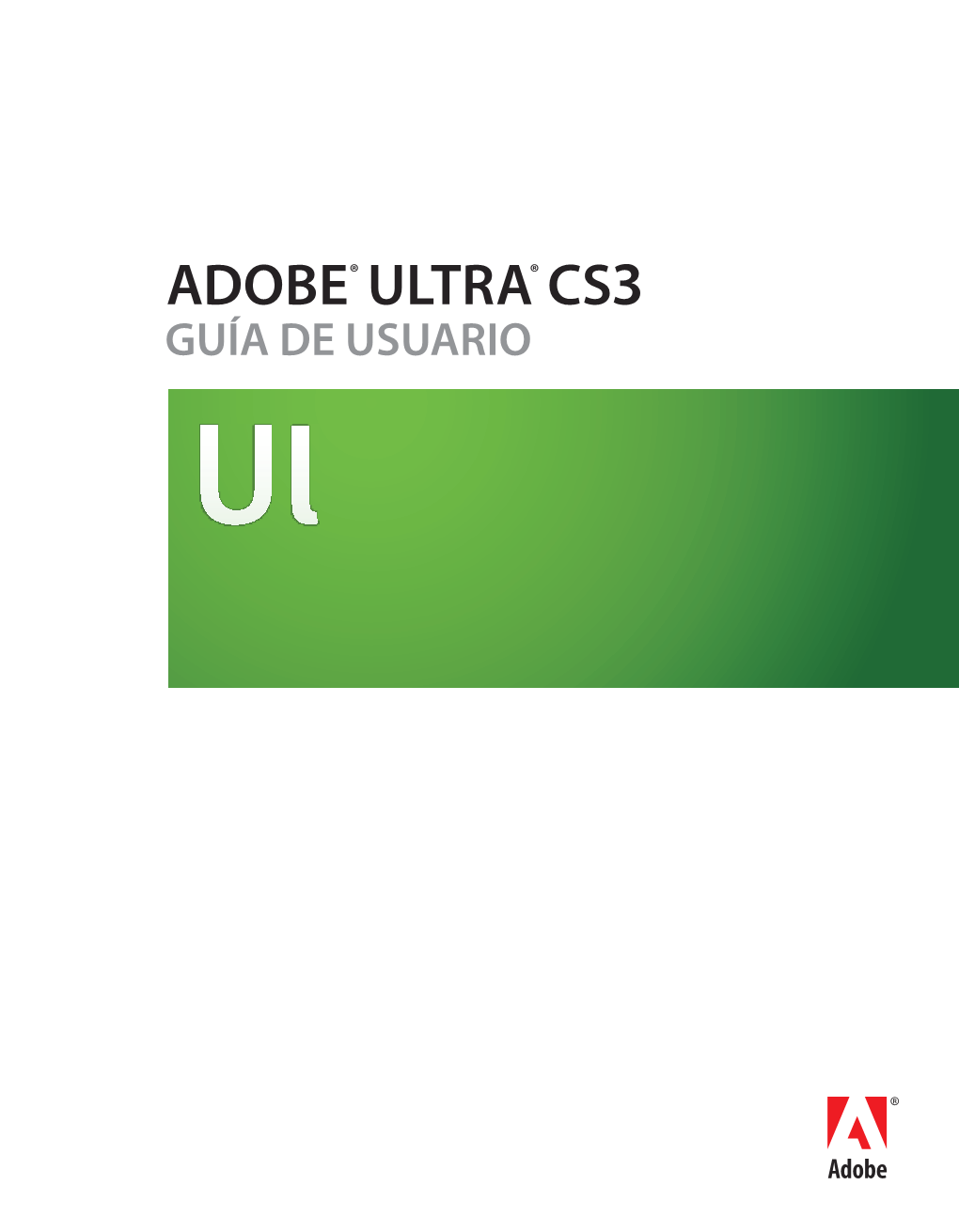 ADOBE® ULTRA® CS3 GUÍA DE USUARIO © 2007 Adobe Systems Incorporated