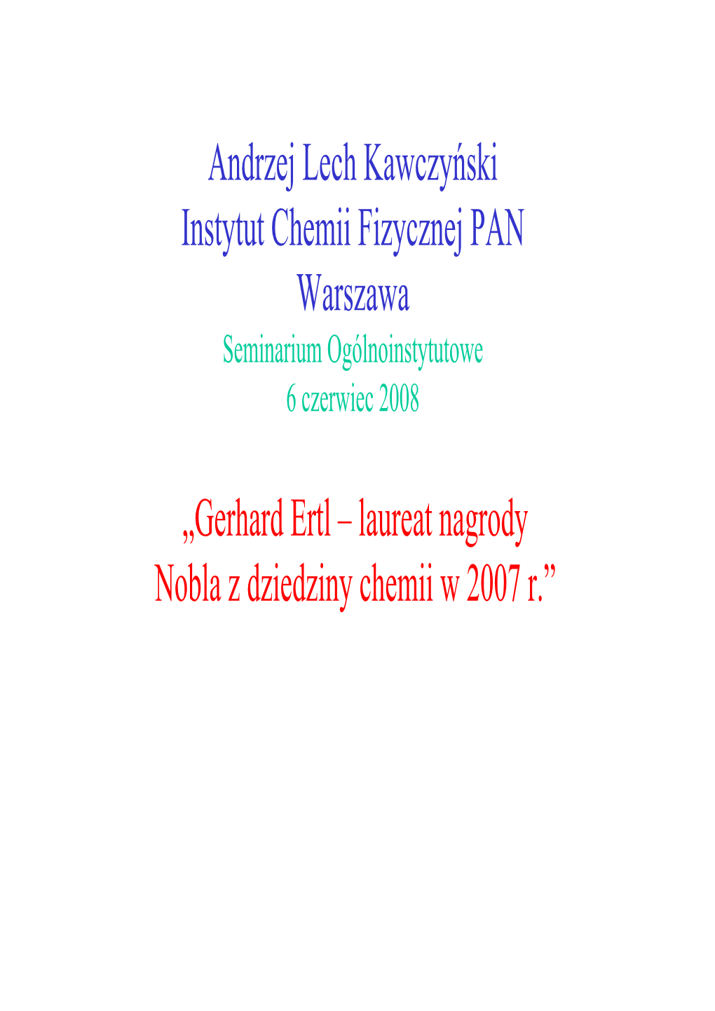 Andrzej Lech Kawczyński Instytut Chemii Fizycznej PAN Warszawa Seminarium Ogólnoinstytutowe 6 Czerwiec 2008