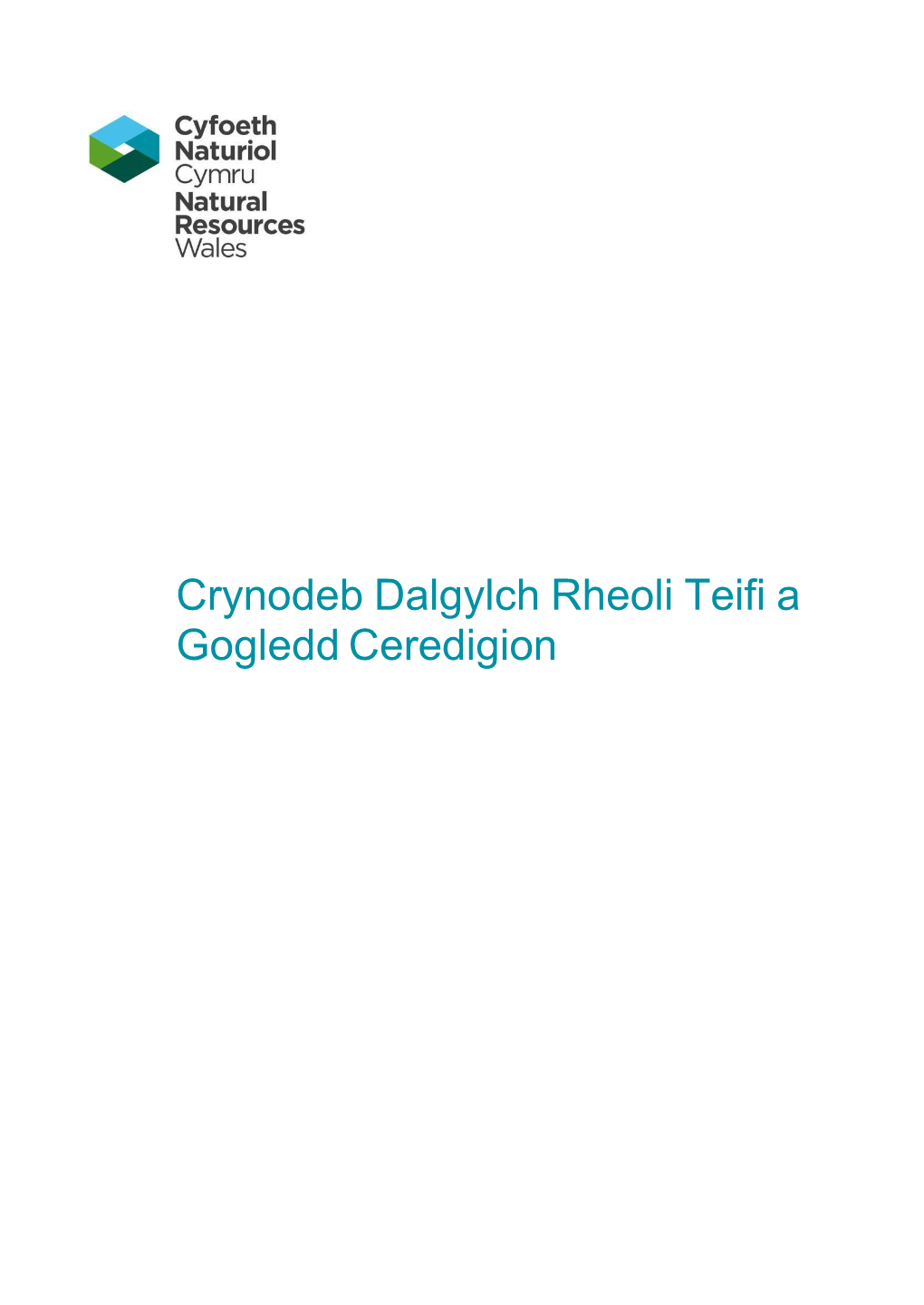 Crynodeb Dalgylch Rheoli Teifi a Gogledd Ceredigion Cynnwys 1