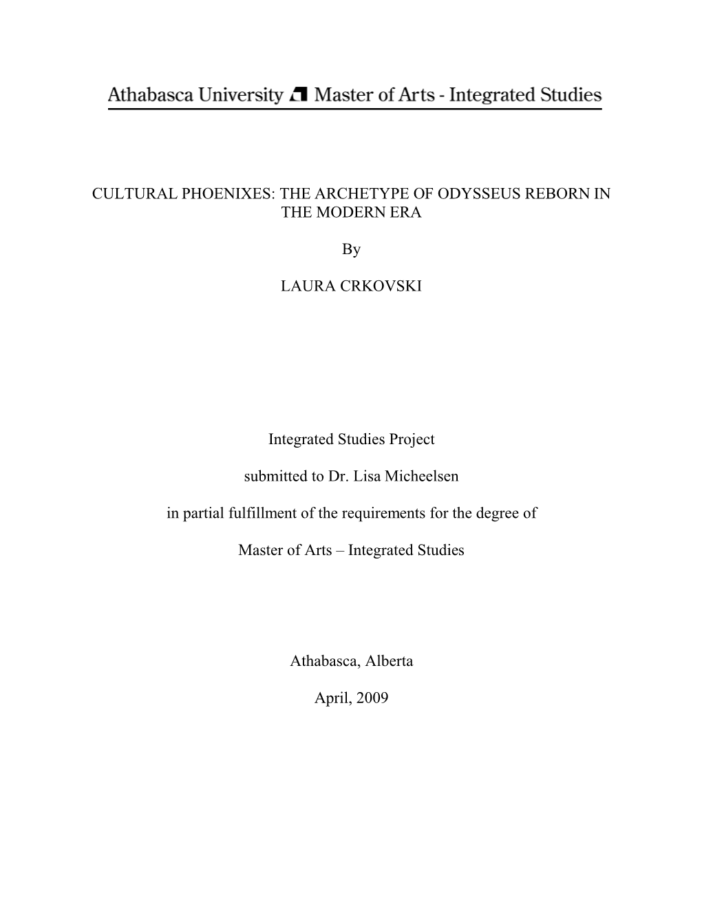 CULTURAL PHOENIXES: the ARCHETYPE of ODYSSEUS REBORN in the MODERN ERA by LAURA CRKOVSKI Integrated Studies Project Submitted To