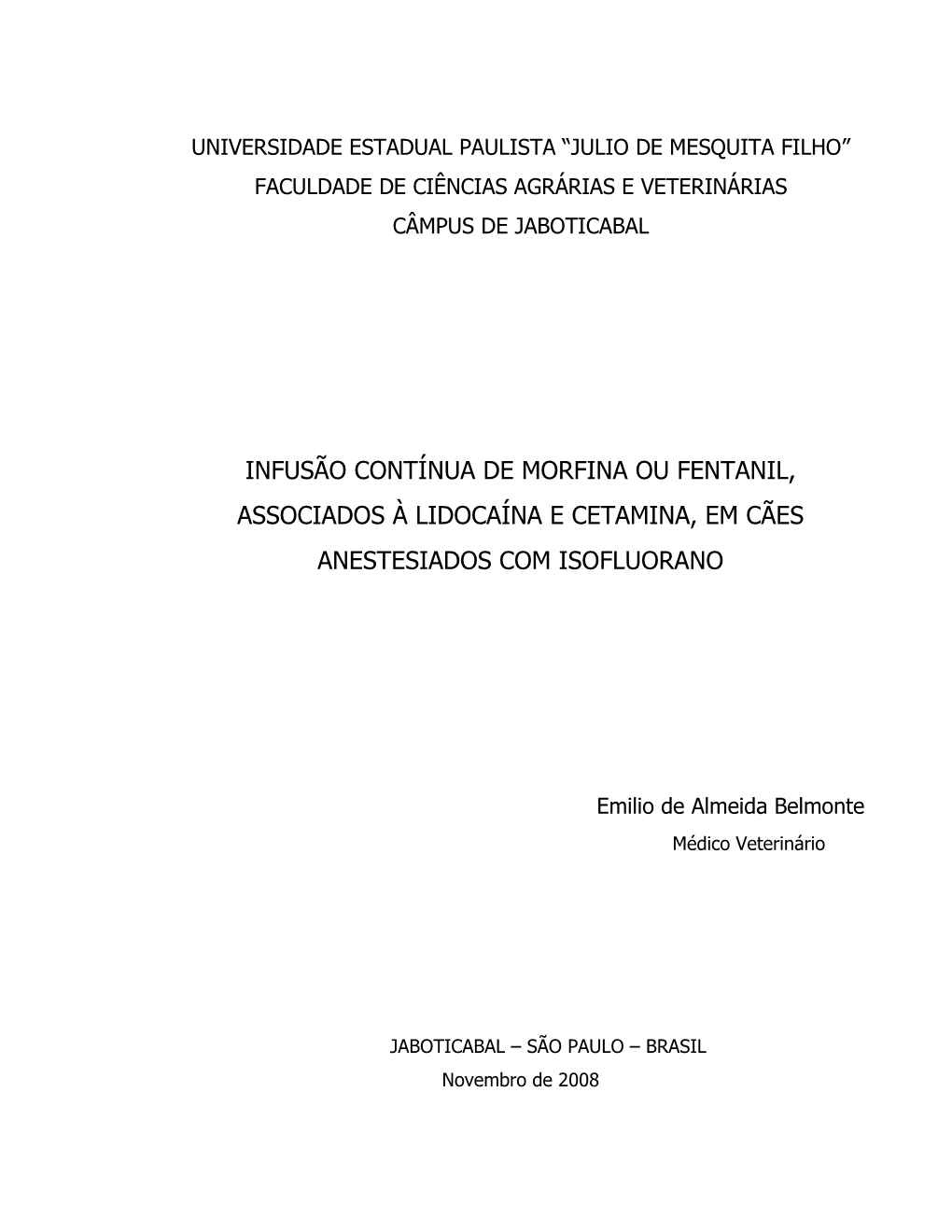 Infusão Contínua De Morfina Ou Fentanil, Associados À Lidocaína E Cetamina, Em Cães Anestesiados Com Isofluorano