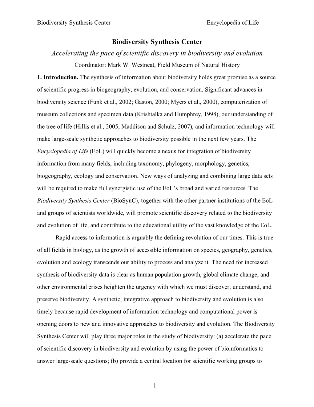 Biodiversity Synthesis Center Accelerating the Pace of Scientific Discovery in Biodiversity and Evolution Coordinator: Mark W