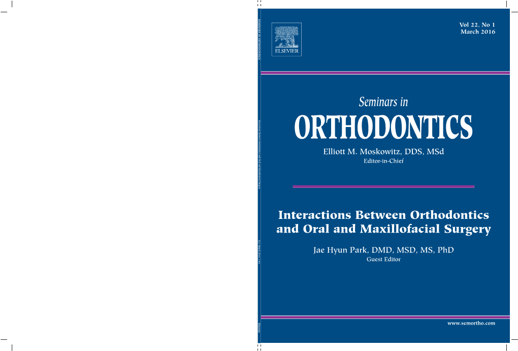 Interactions Between Orthodontics and Oral and Maxillofacial Surgery 22 : 1 March 2016 , 1 – 84 Jae Hyun Park, DMD, MSD, MS, Phd Guest Editor