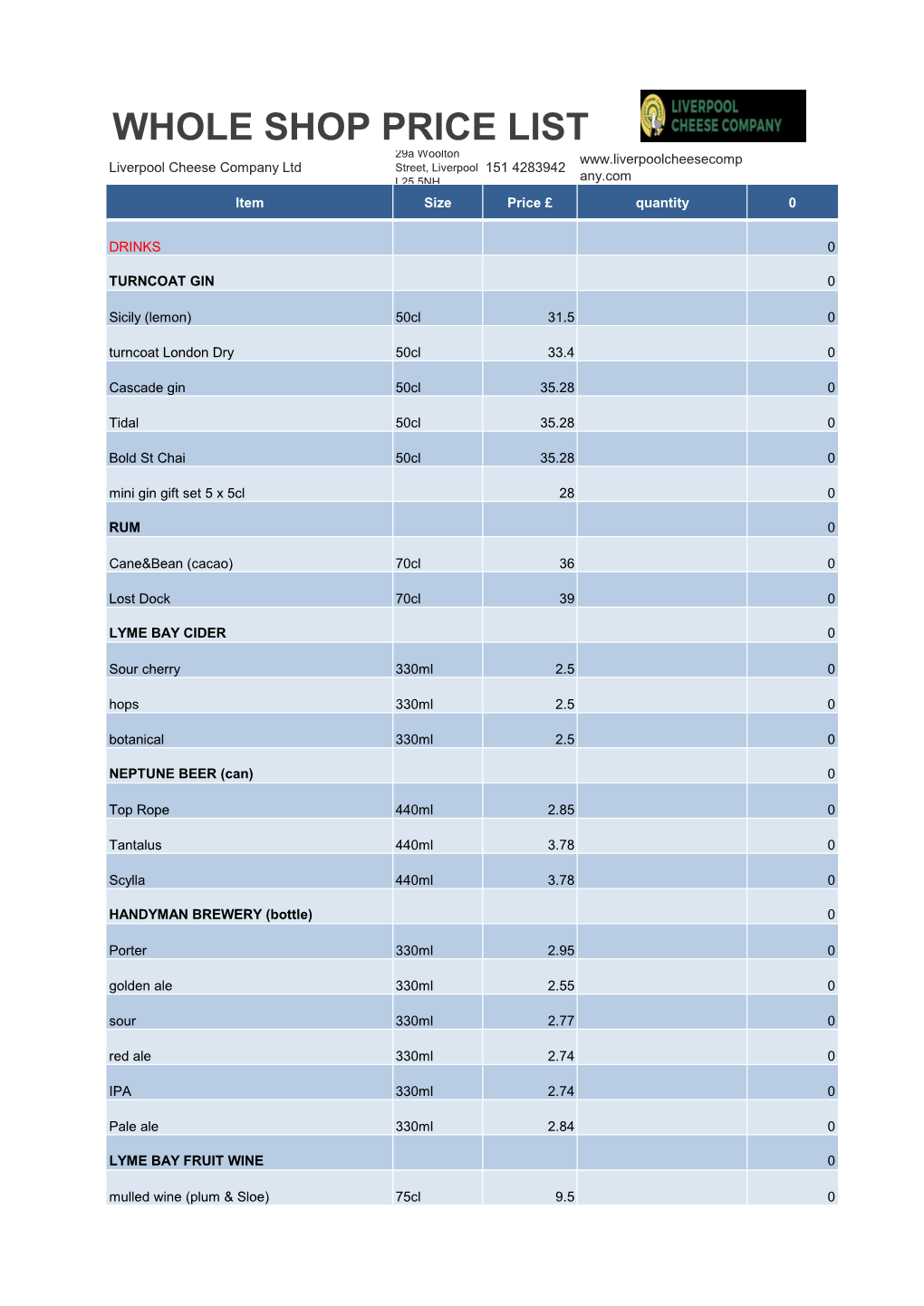 WHOLE SHOP PRICE LIST 29A Woolton Liverpool Cheese Company Ltd Street, Liverpool 151 4283942 L25 5NH Any.Com Item Size Price £ Quantity 0
