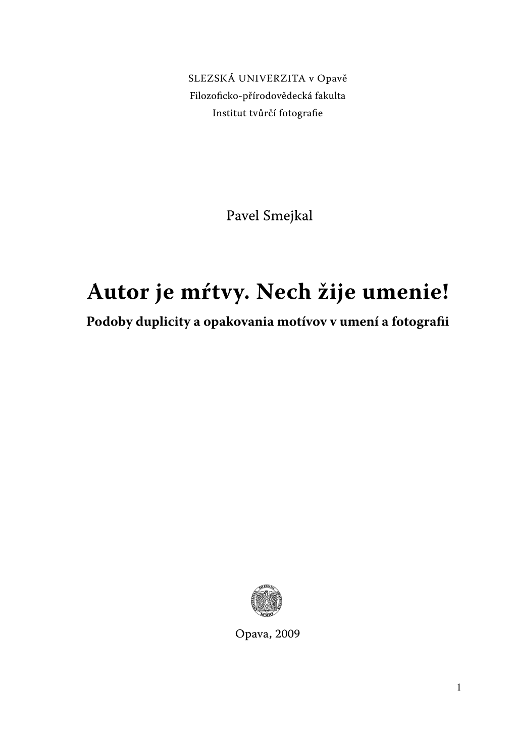 Autor Je Mŕtvy. Nech Žije Umenie! Podoby Duplicity a Opakovania Motívov V Umení a Fotografii