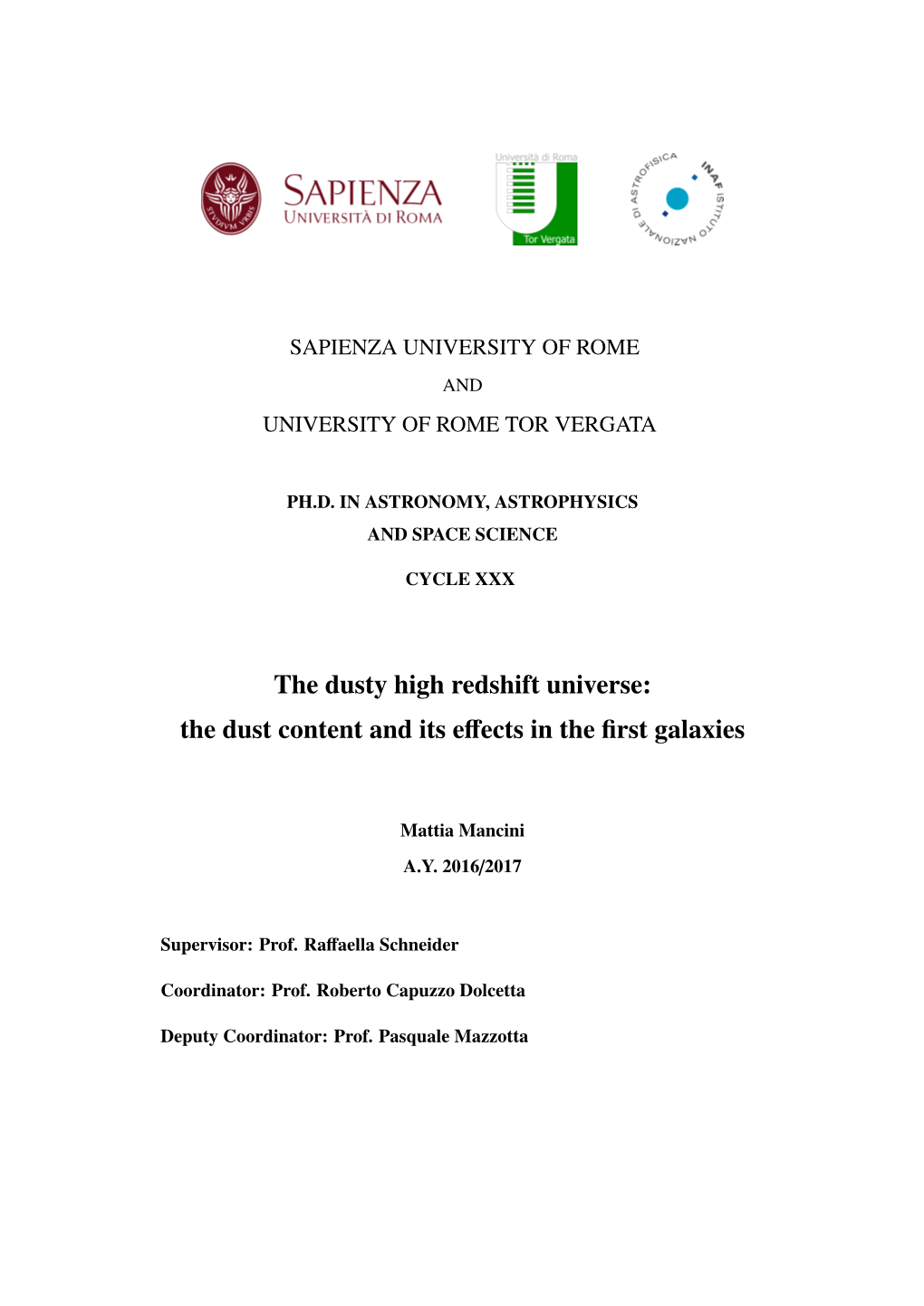 The Dusty High Redshift Universe: the Dust Content and Its Eﬀects in the ﬁrst Galaxies