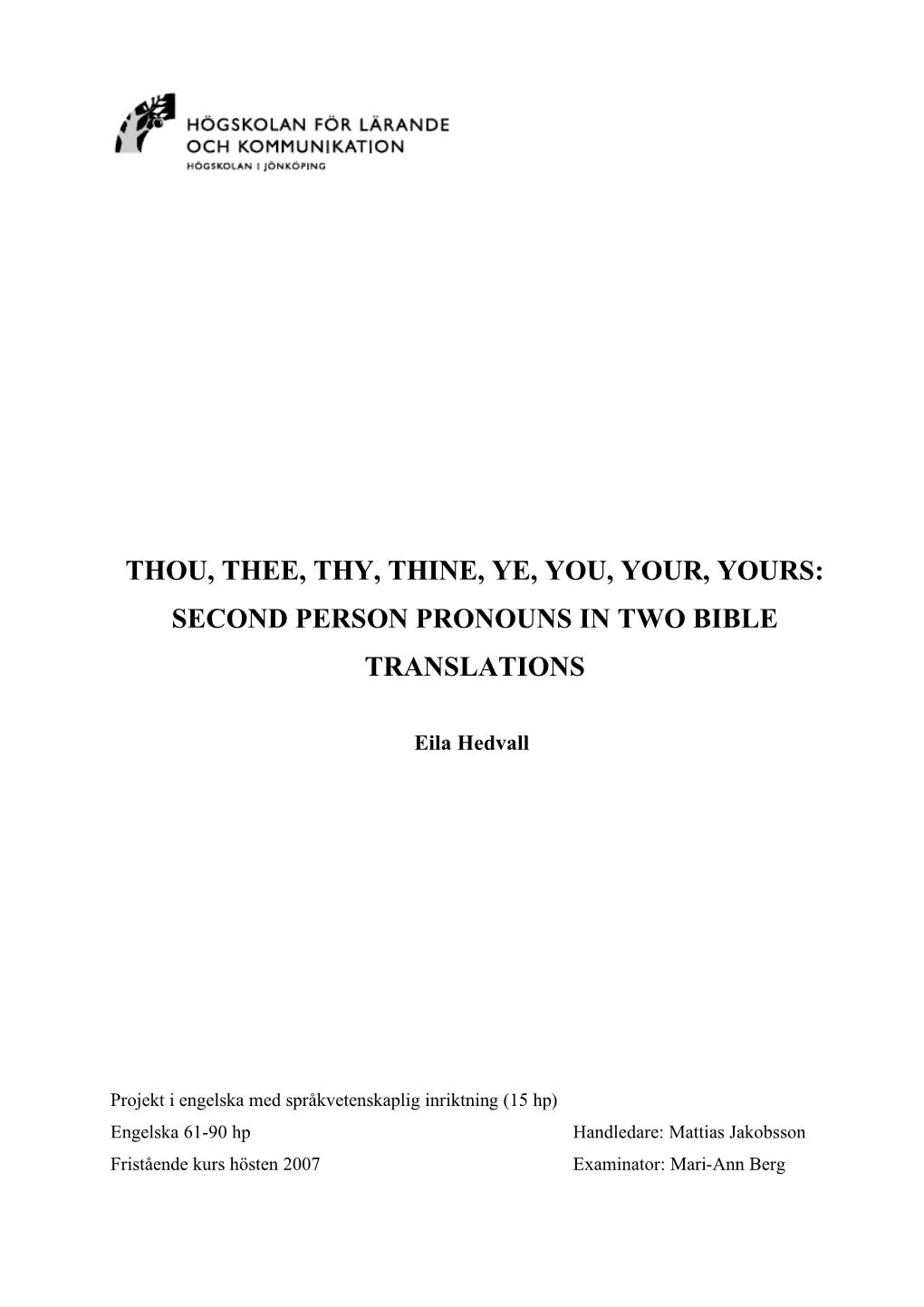 Thou, Thee, Thy, Thine, Ye, You, Your, Yours: Second Person Pronouns in Two Bible Translations