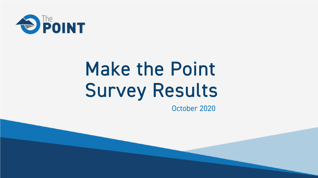 Make the Point Survey Results October 2020 MAKE the POINT SURVEY