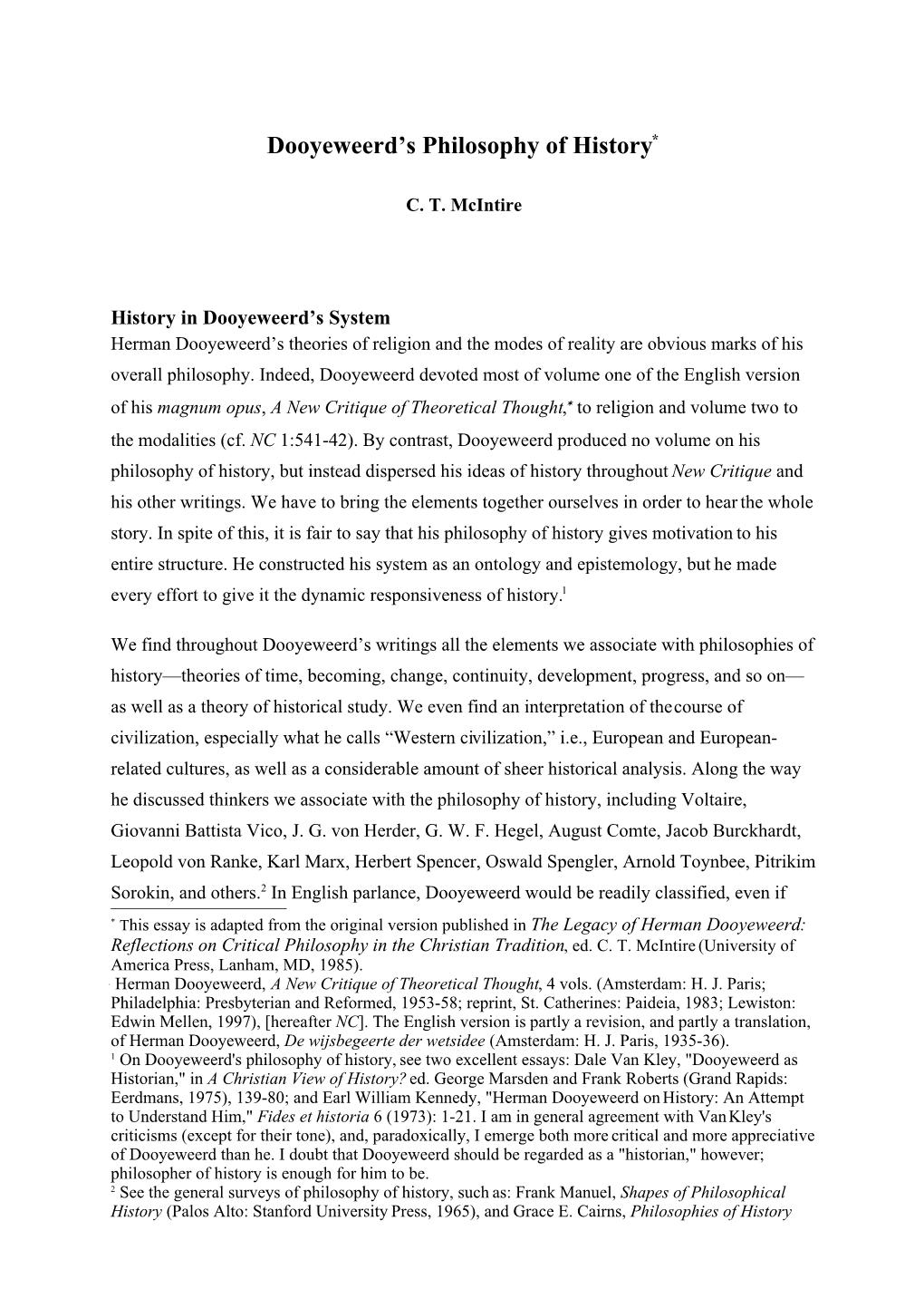 Dooyeweerd's Philosophy of History, See Two Excellent Essays: Dale Van Kley, "Dooyeweerd As Historian," in a Christian View of History? Ed