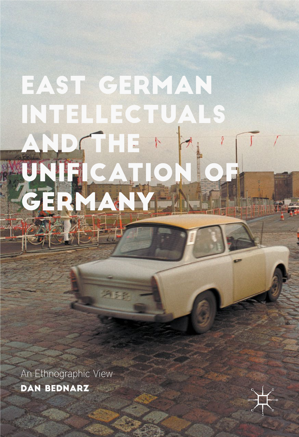 East German Intellectuals and the Unification of Germany