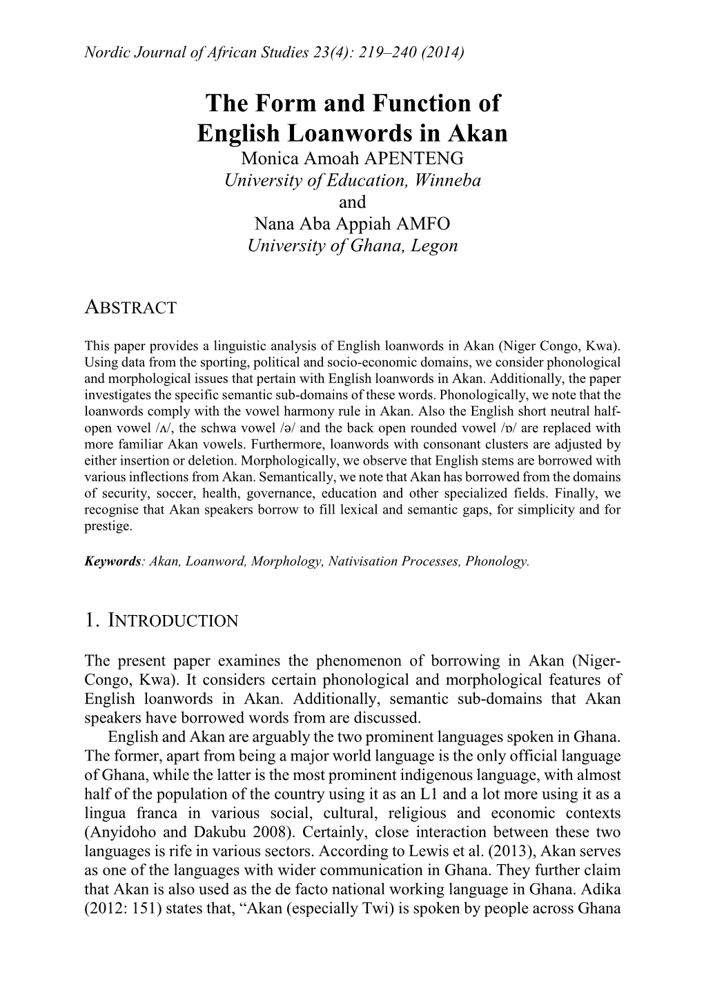 The Form and Function of English Loanwords in Akan Monica Amoah APENTENG University of Education, Winneba and Nana Aba Appiah AMFO University of Ghana, Legon