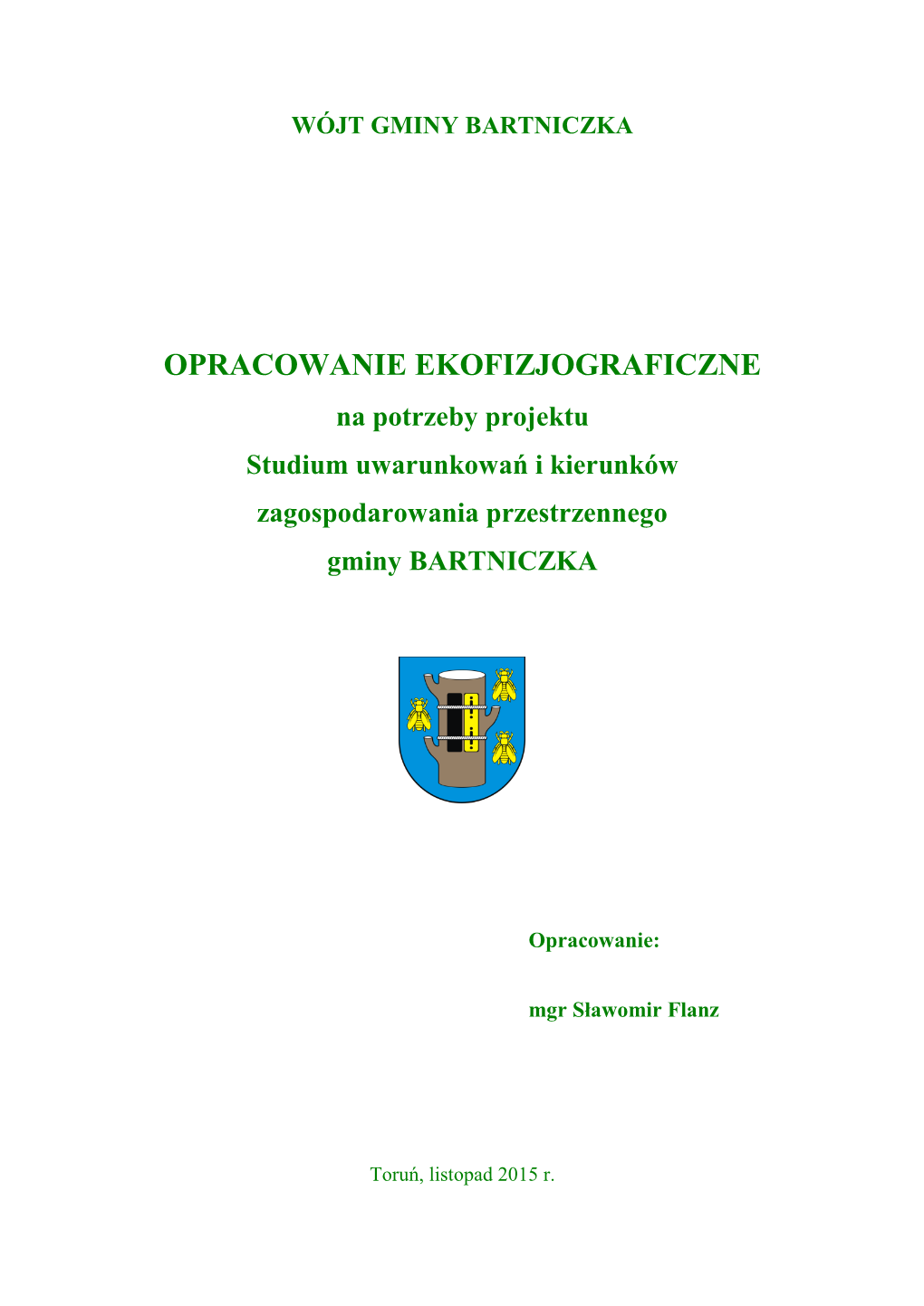 OPRACOWANIE EKOFIZJOGRAFICZNE Na Potrzeby Projektu Studium Uwarunkowań I Kierunków Zagospodarowania Przestrzennego Gminy BARTNICZKA