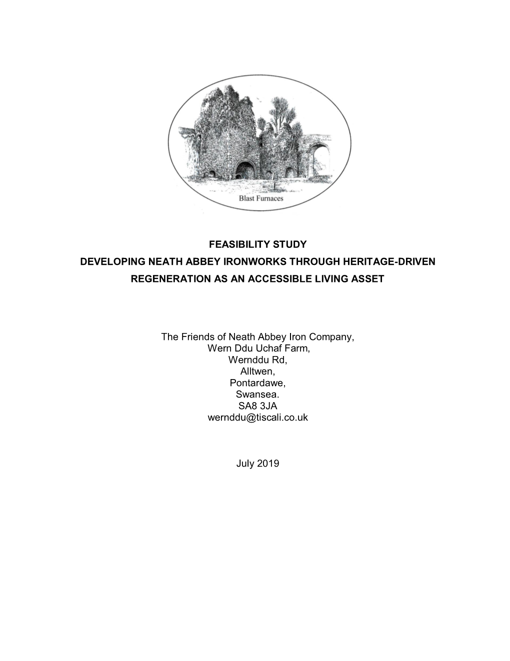 FEASIBILITY STUDY DEVELOPING NEATH ABBEY IRONWORKS THROUGH HERITAGE-DRIVEN REGENERATION AS an ACCESSIBLE LIVING ASSET the Friend