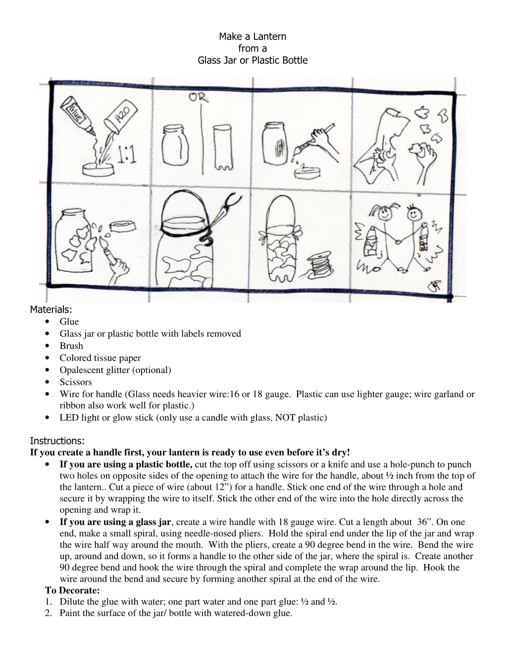 Make a Lantern from a Glass Jar Or Plastic Bottle Materials: • Glue • Glass Jar Or Plastic Bottle with Labels Removed •