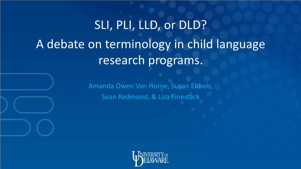 SLI, PLI, LLD, Or DLD? a Debate on Terminology in Child Language Research Programs