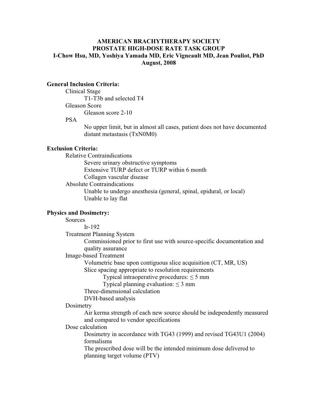 AMERICAN BRACHYTHERAPY SOCIETY PROSTATE HIGH-DOSE RATE TASK GROUP I-Chow Hsu, MD, Yoshiya Yamada MD, Eric Vigneault MD, Jean Pouliot, Phd August, 2008