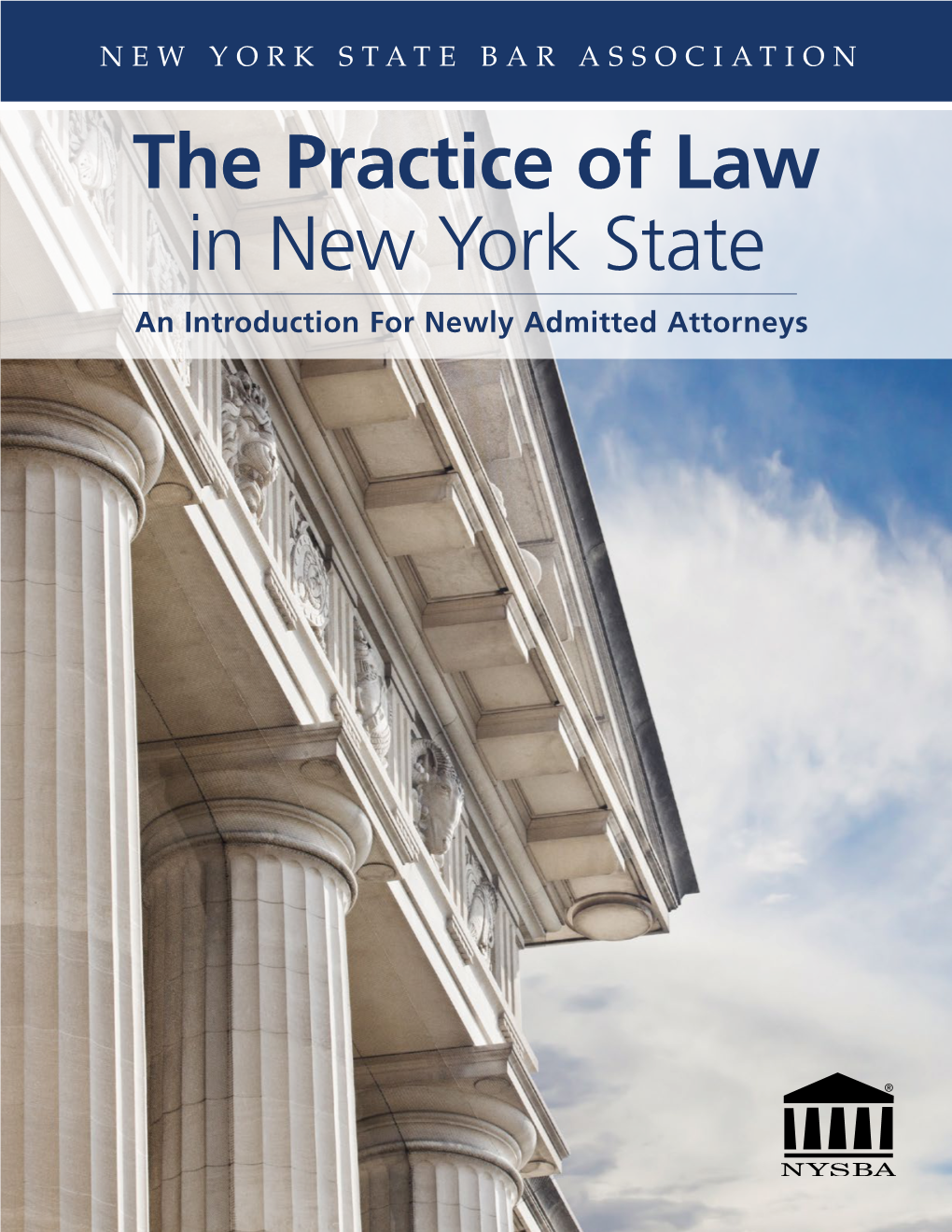 The Practice of Law in New York State an Introduction for Newly Admitted Attorneys the Practice of Law in New York State: an Introduction for Newly Admitted Attorneys