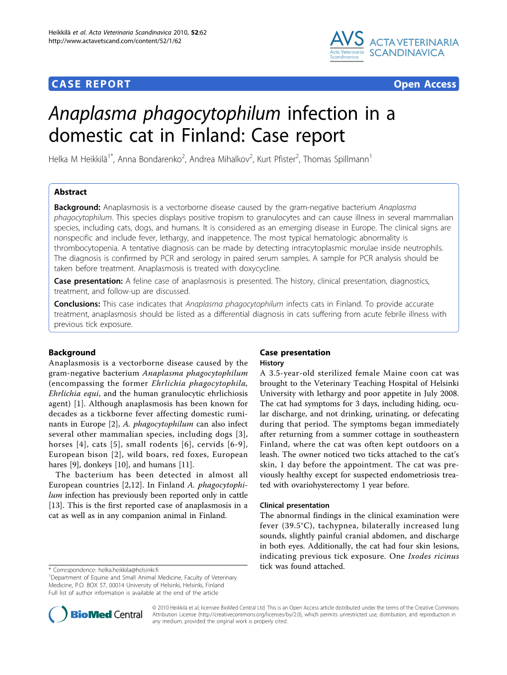 Anaplasma Phagocytophilum Infection in a Domestic Cat in Finland: Case Report Helka M Heikkilä1*, Anna Bondarenko2, Andrea Mihalkov2, Kurt Pfister2, Thomas Spillmann1