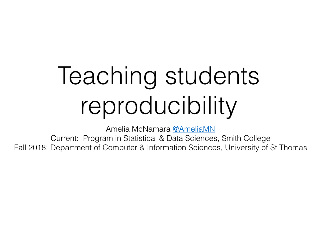 Amelia Mcnamara @Ameliamn Current: Program in Statistical & Data Sciences, Smith College Fall 2018: Department of Computer