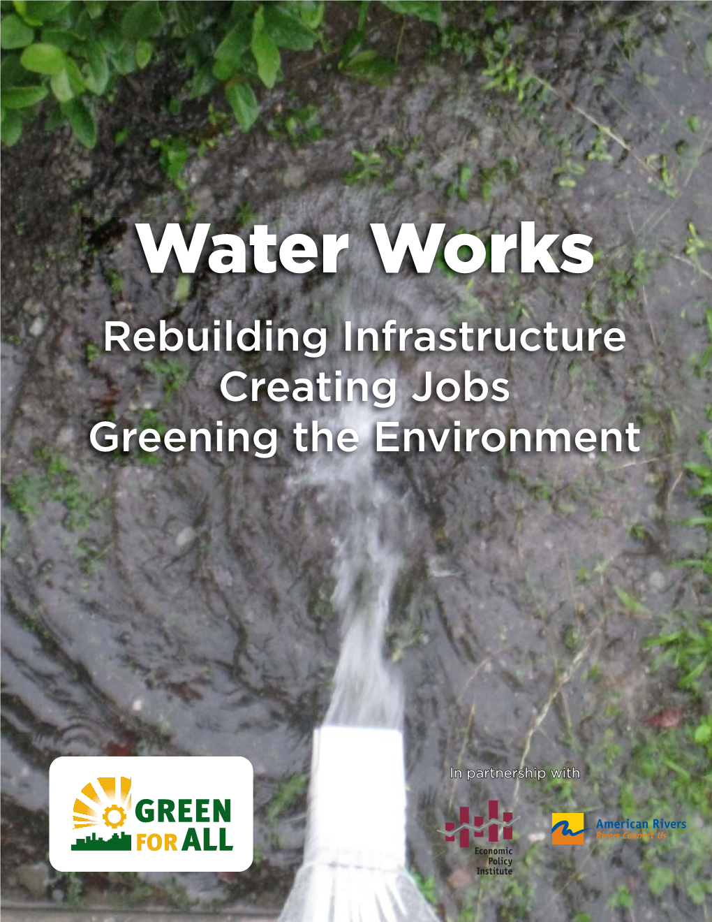 WATER WORKS: Rebuilding Infrastructure, Creating Jobs