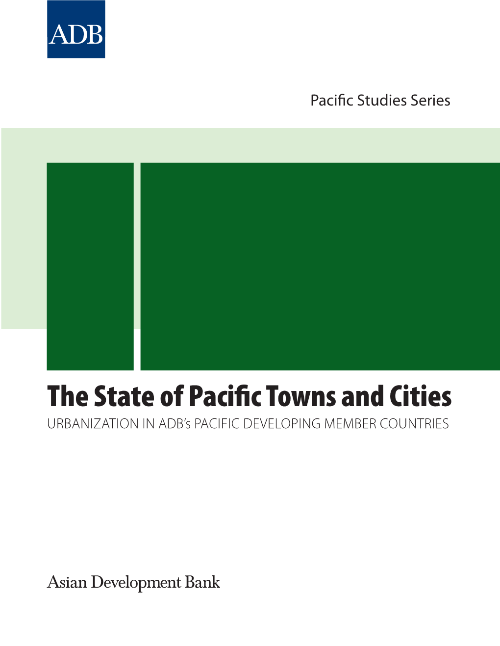 The State of Pacific Towns and Cities Urbanization in ADB’S Pacific Developing Member Countries