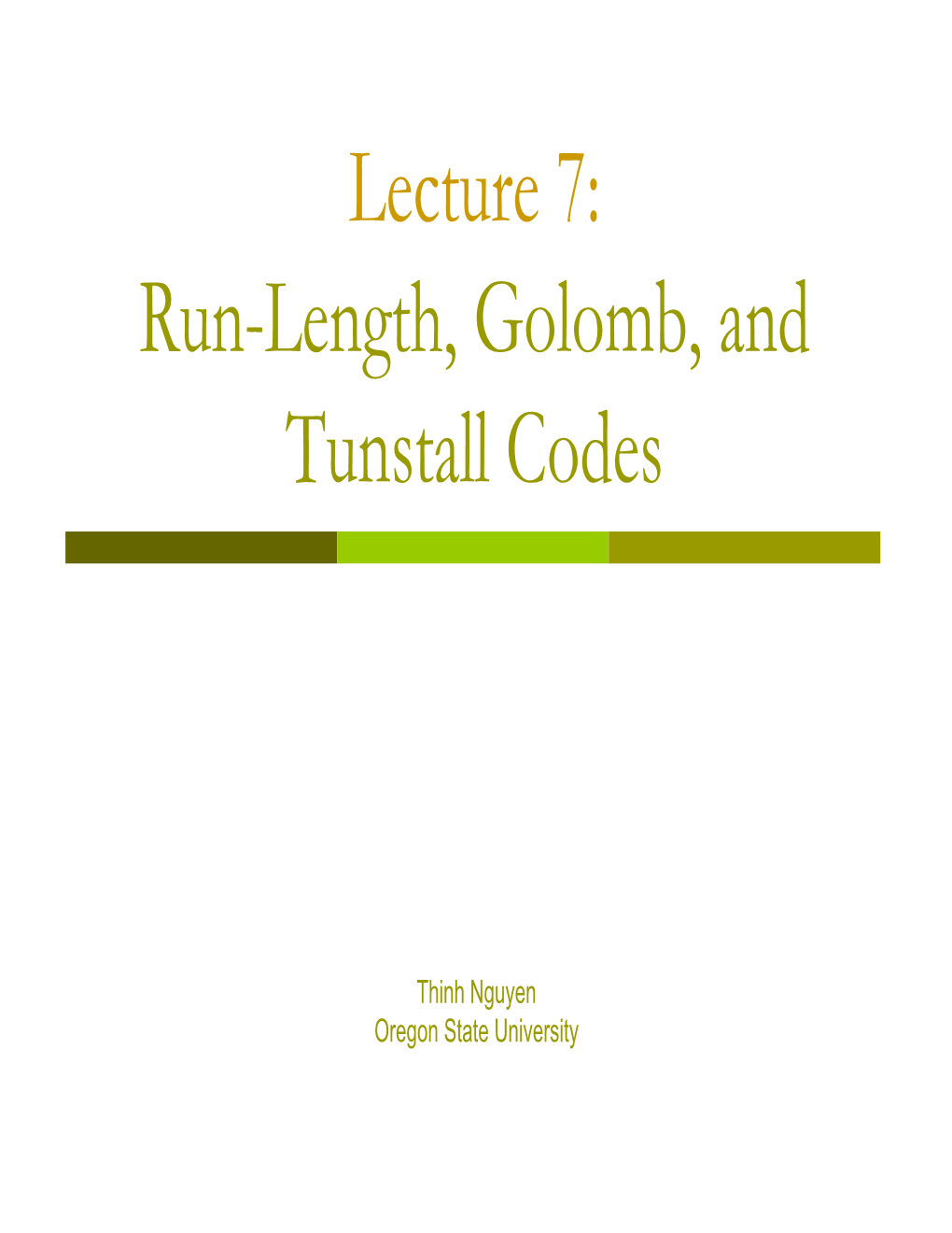 Run-Length, Golomb, and Tunstall Codes
