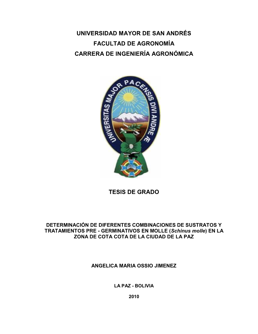 DETERMINACIÓN DE DIFERENTES COMBINACIONES DE SUSTRATOS Y TRATAMIENTOS PRE - GERMINATIVOS EN MOLLE (Schinus Molle) EN LA ZONA DE COTA COTA DE LA CIUDAD DE LA PAZ