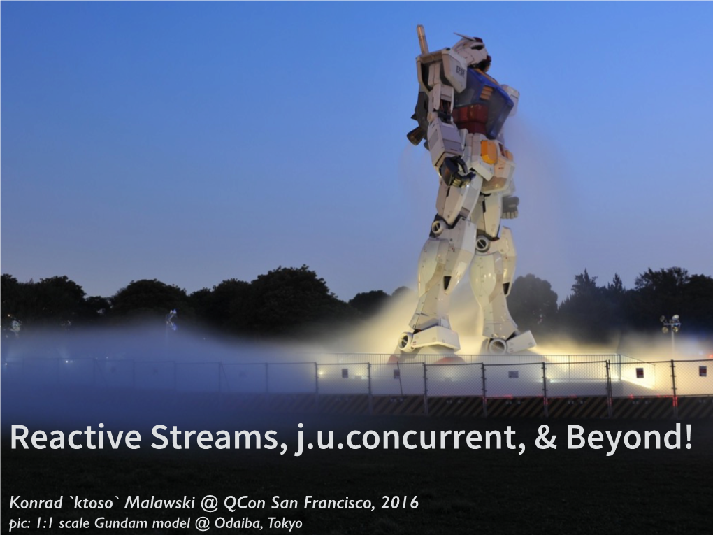 Reactive Streams, J.U.Concurrent, & Beyond!