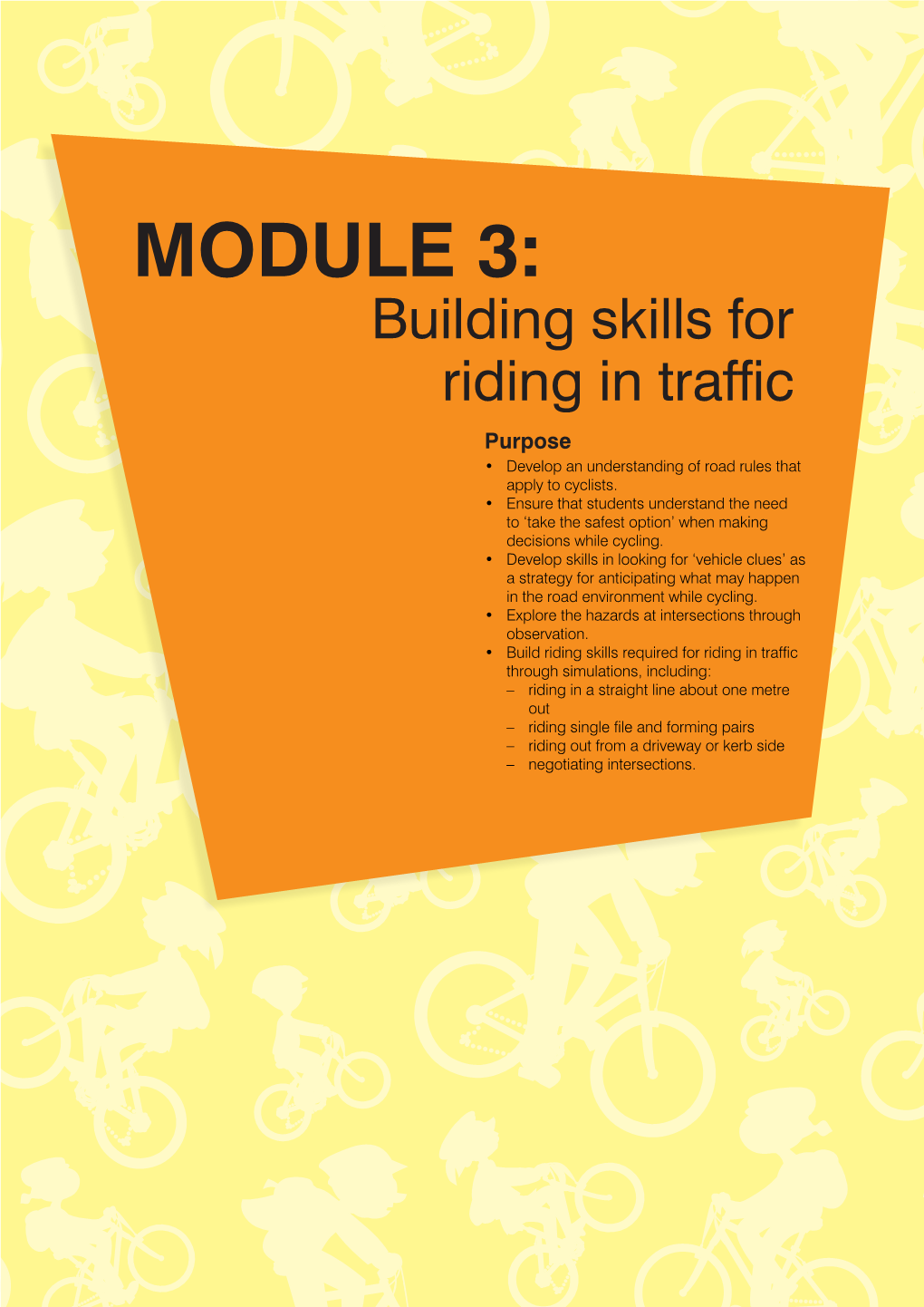 MODULE 3: Building Skills for Riding in Traffic Purpose • Develop an Understanding of Road Rules That Apply to Cyclists