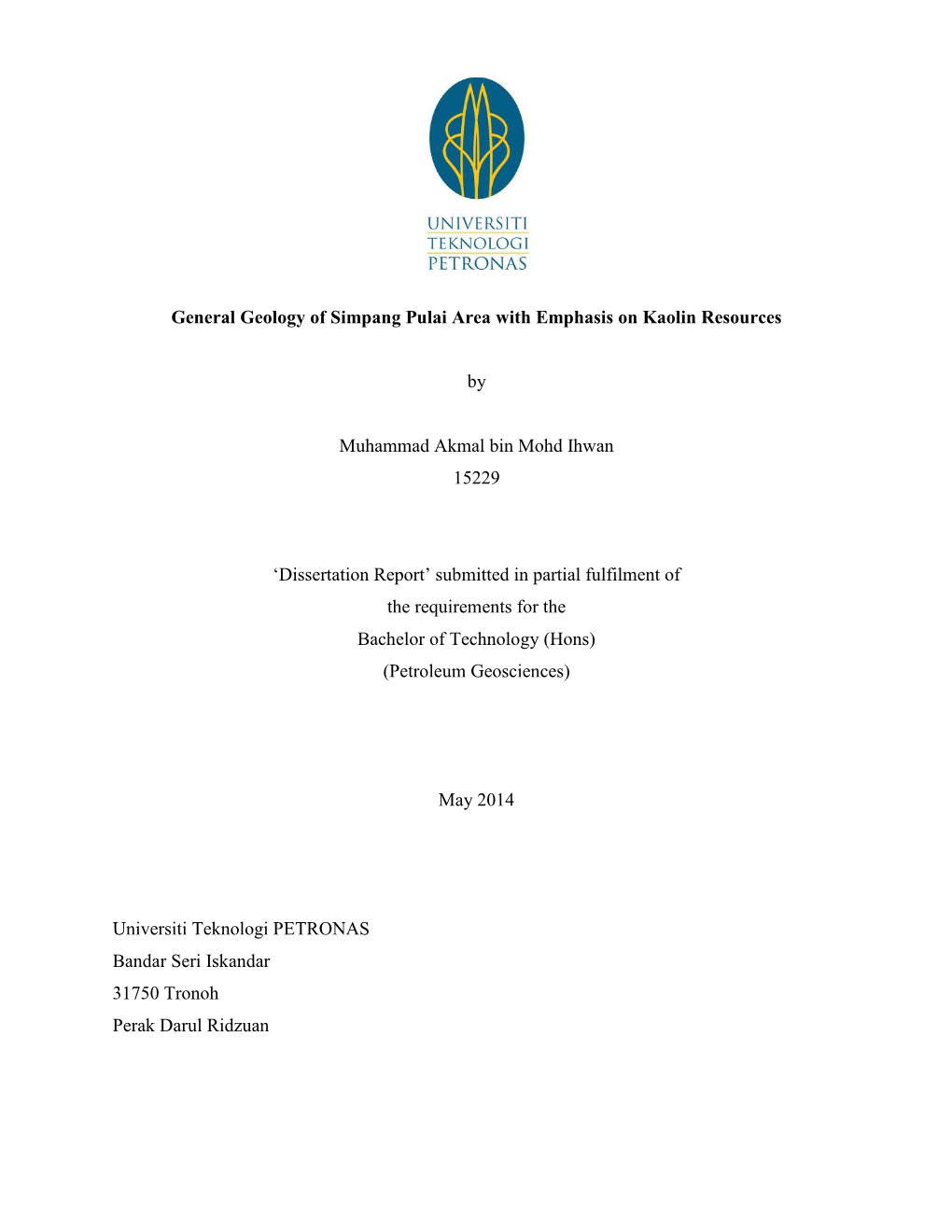 General Geology of Simpang Pulai Area with Emphasis on Kaolin Resources by Muhammad Akmal Bin Mohd Ihwan 15229 'Dissertation R