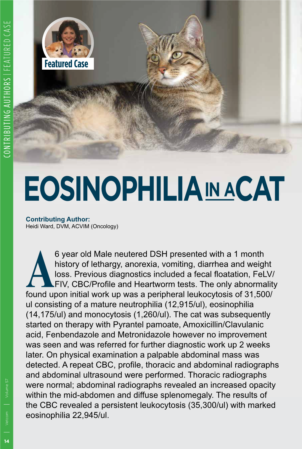 FEATURED CASE EOSINOPHILIA a Heidi Ward, DVM, ACVIM (Oncology) Contributing Author: Eosinophilia 22,945/Ul