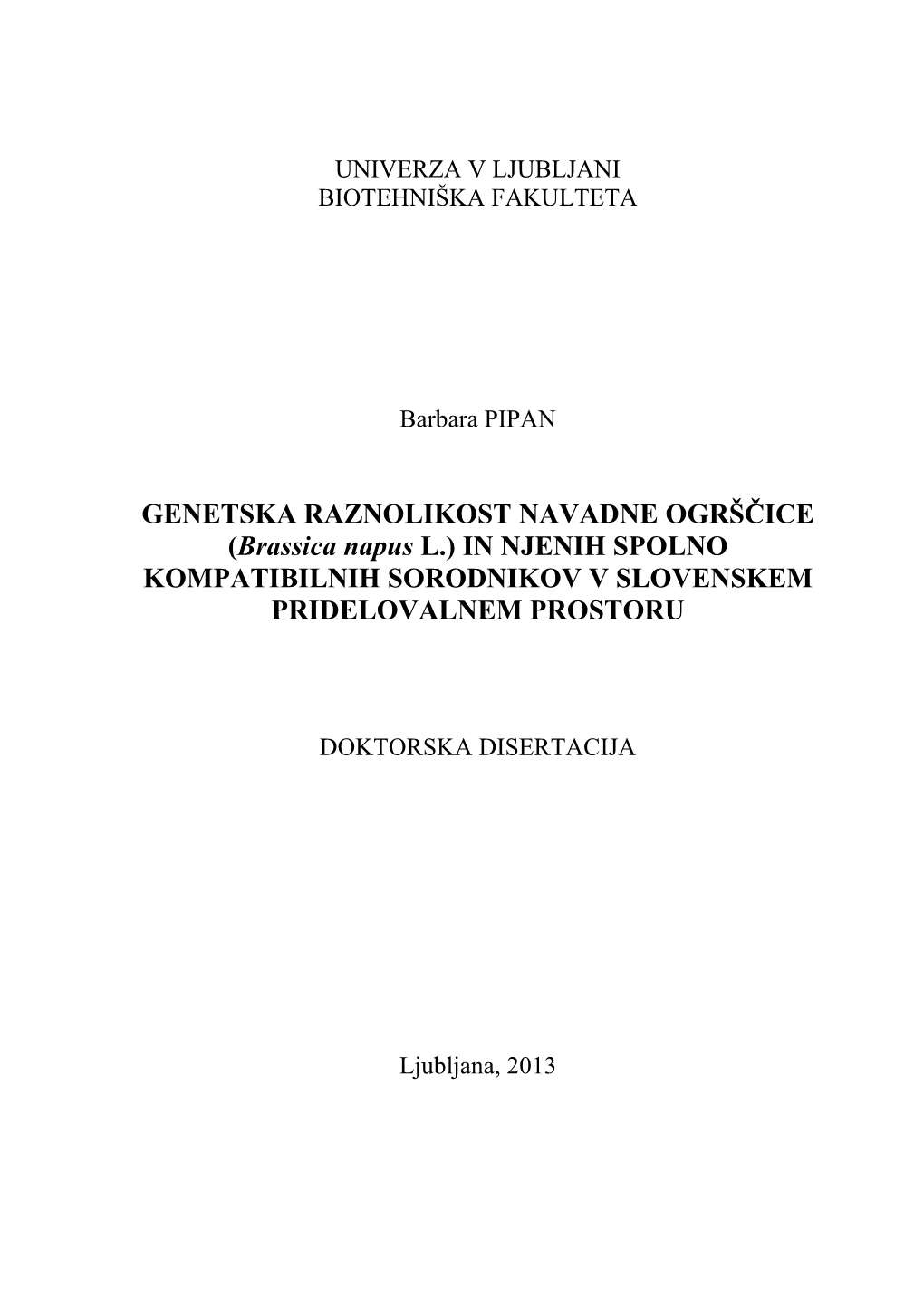 (Brassica Napus L.) in NJENIH SPOLNO KOMPATIBILNIH SORODNIKOV V SLOVENSKEM PRIDELOVALNEM PROSTORU