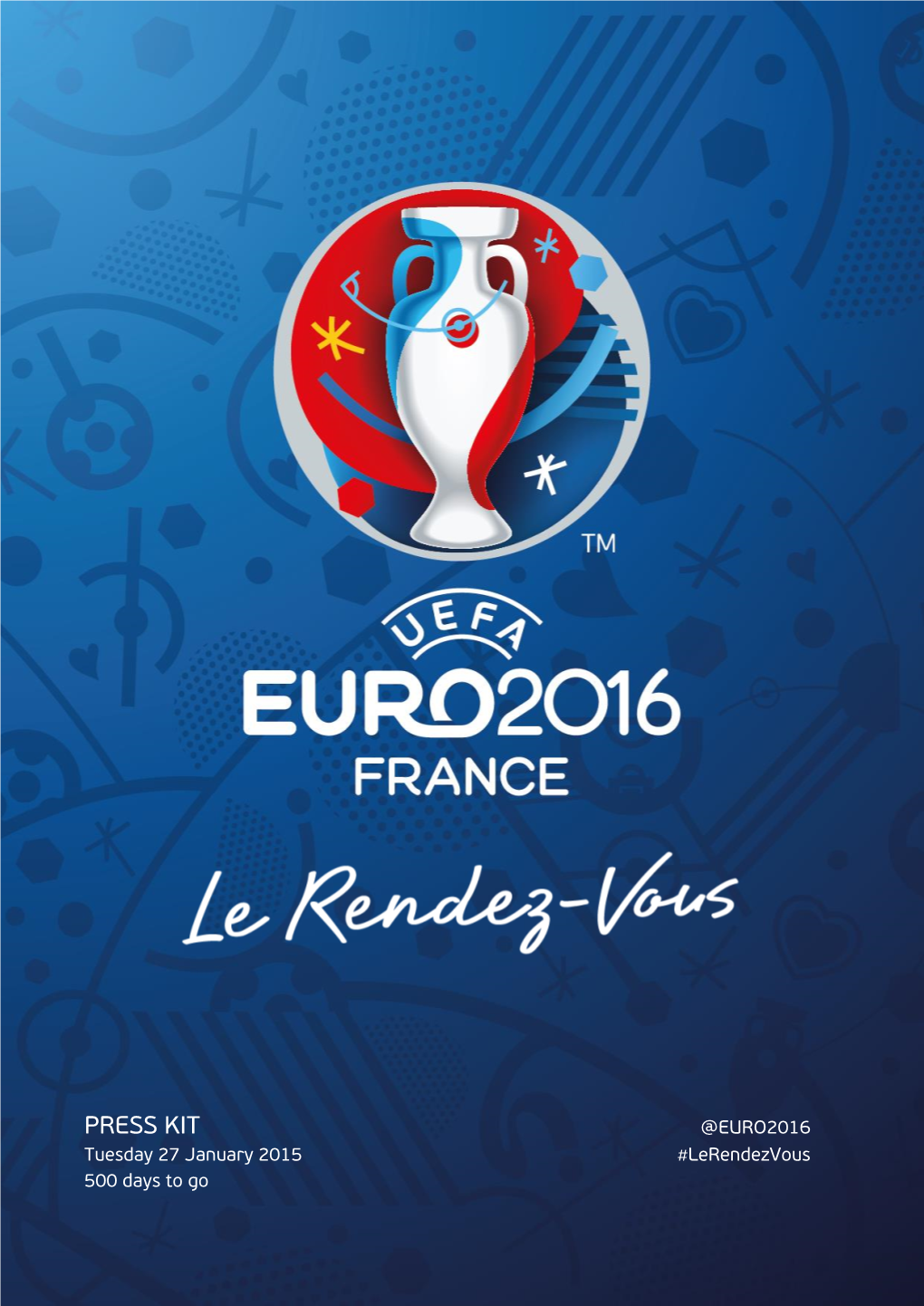 PRESS KIT @EURO2016 Tuesday 27 January 2015 #Lerendezvous 500 Days to Go