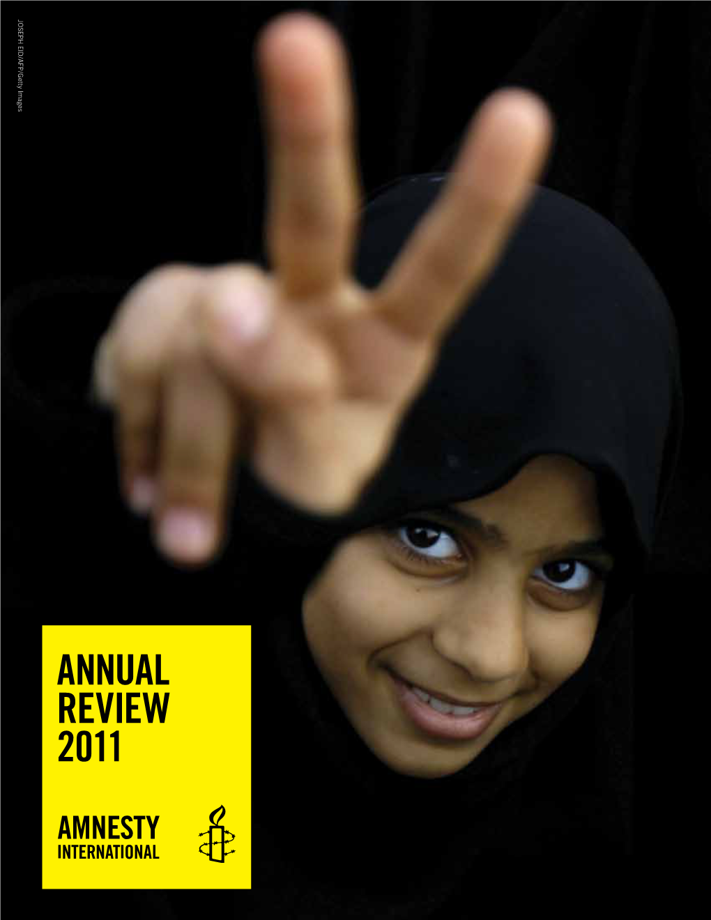 Annual Review 2011 Amnesty International’S Mission Amnesty International Is a Worldwide Movement of People Dedicated to the Protection and Promotion of Human Rights
